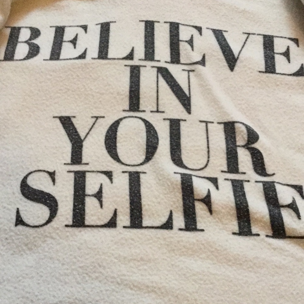 BELIEVE IN YOUR SELFIE hoodie